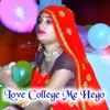 About Love College Me Hego Song